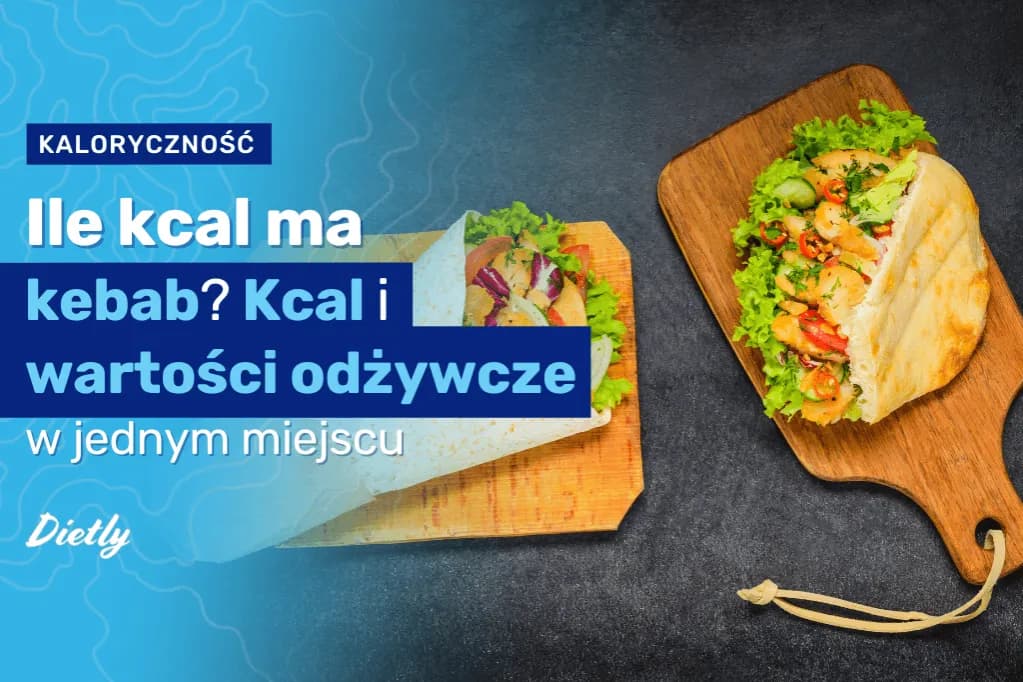 Ile kalorii ma kebab z wołowiny? Zaskakujące różnice w kaloryczności